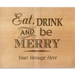 Chopping Board - Premium - Eat Drink And Be Merry